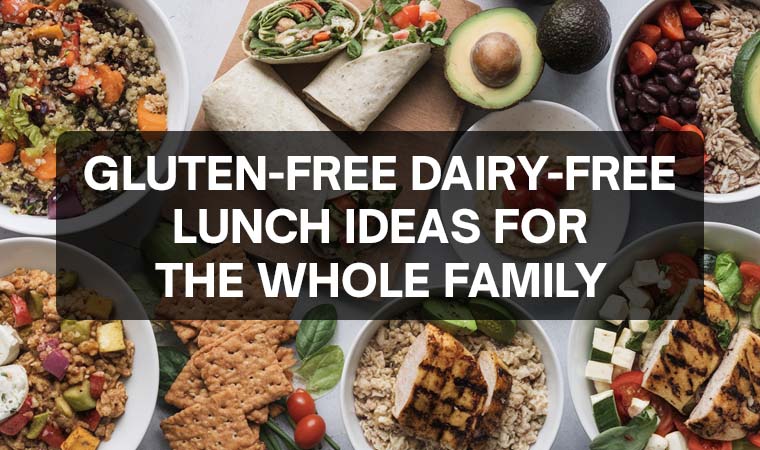 Gluten-Free Dairy-Free Lunch Ideas for the Whole Family