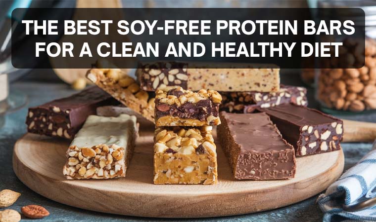 The Best Soy-Free Protein Bars for a Clean and Healthy Diet