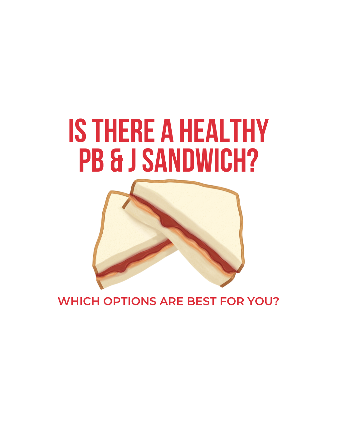 Is there a healthy PB and jam sandwich, cartoon sandwich with PB & J on white bread, Which option is best for you?